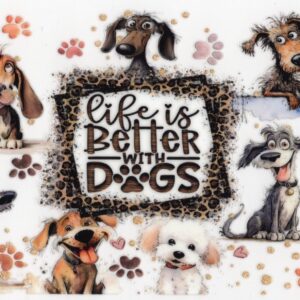 Life Is Better With Dogs 16oz