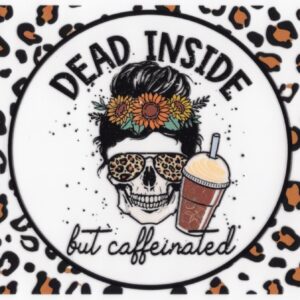 Dead Inside but Caffeinated 16oz UV DTF Wrap