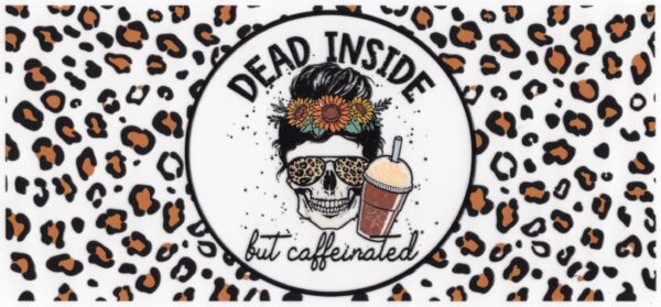 Dead Inside but Caffeinated 16oz UV DTF Wrap