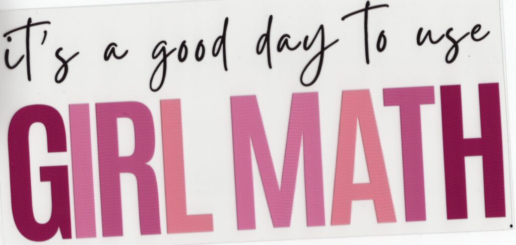 It's a Good Day to Use Girl Math 16oz UV DTF Wrap
