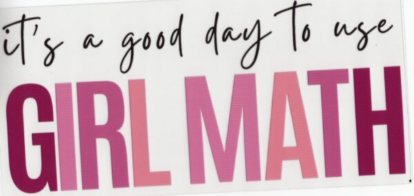 It's a Good Day to Use Girl Math 16oz UV DTF Wrap