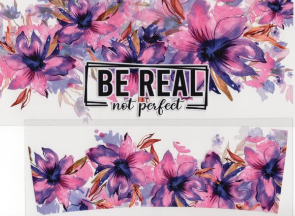 Be Real not Perfect 40oz UV DTF Wrap