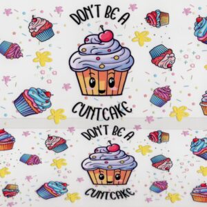 Don't be a C#*tcake 40oz UV DTF Wrap