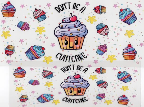 Don't be a C#*tcake 40oz UV DTF Wrap
