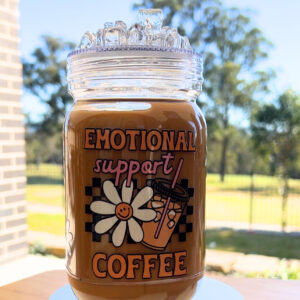 Emotional Support Coffee with Embellished lid - Ready Made Acrylic Mason Jar